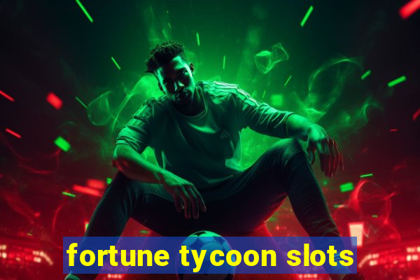 fortune tycoon slots